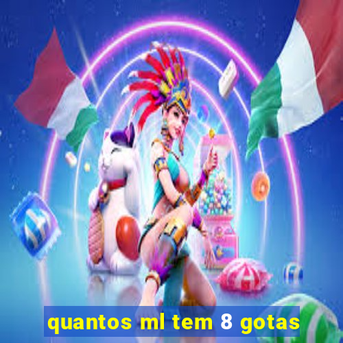 quantos ml tem 8 gotas